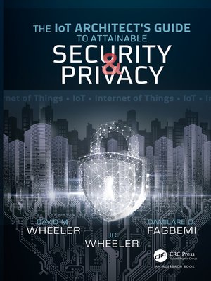 cover image of The IoT Architect's Guide to Attainable Security and Privacy